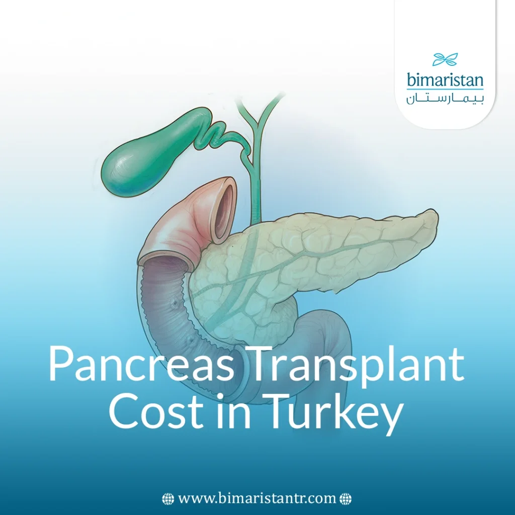 Pancreas Transplant Cost In Turkey: The Complete Guide 2025